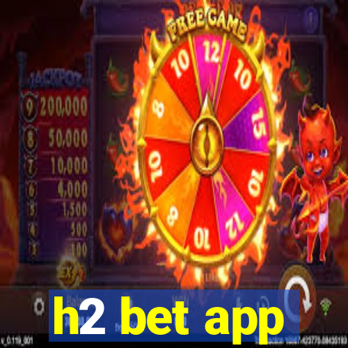 h2 bet app